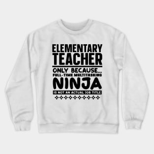 Elementary Teacher Ninja Crewneck Sweatshirt